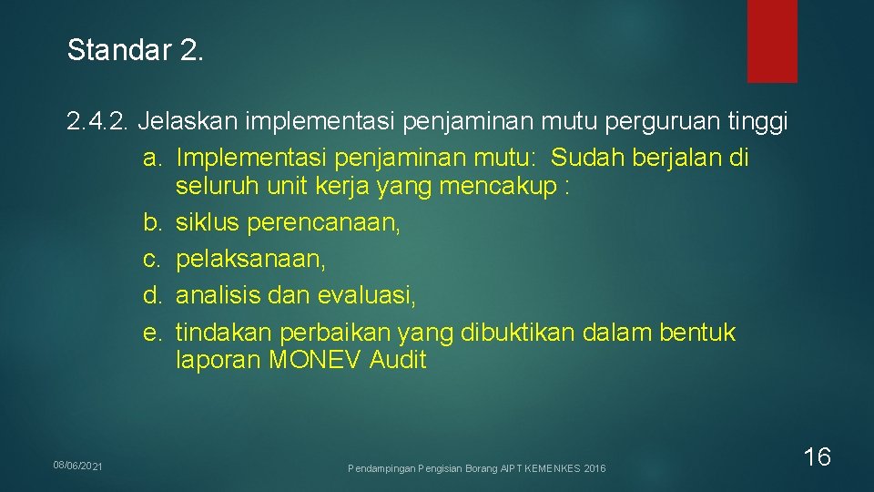 Standar 2. 2. 4. 2. Jelaskan implementasi penjaminan mutu perguruan tinggi a. Implementasi penjaminan Standar 2. 2. 4. 2. Jelaskan implementasi penjaminan mutu perguruan tinggi a. Implementasi penjaminan