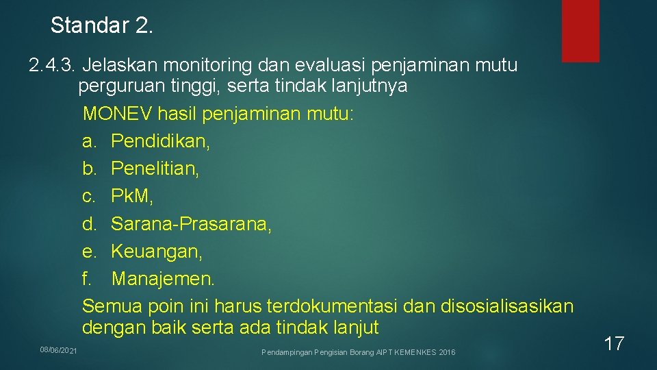 Standar 2. 2. 4. 3. Jelaskan monitoring dan evaluasi penjaminan mutu perguruan tinggi, serta Standar 2. 2. 4. 3. Jelaskan monitoring dan evaluasi penjaminan mutu perguruan tinggi, serta