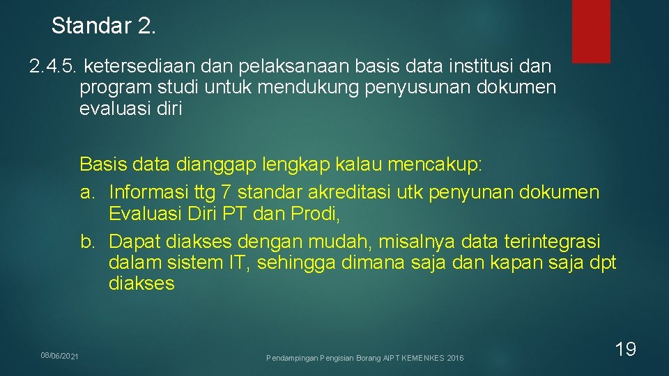 Standar 2. 2. 4. 5. ketersediaan dan pelaksanaan basis data institusi dan program studi Standar 2. 2. 4. 5. ketersediaan dan pelaksanaan basis data institusi dan program studi