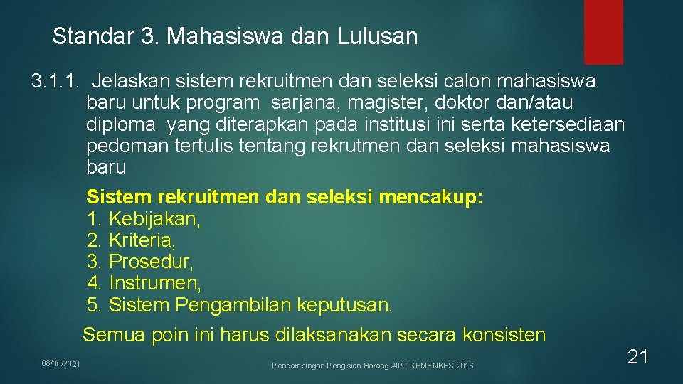 Standar 3. Mahasiswa dan Lulusan 3. 1. 1. Jelaskan sistem rekruitmen dan seleksi calon Standar 3. Mahasiswa dan Lulusan 3. 1. 1. Jelaskan sistem rekruitmen dan seleksi calon