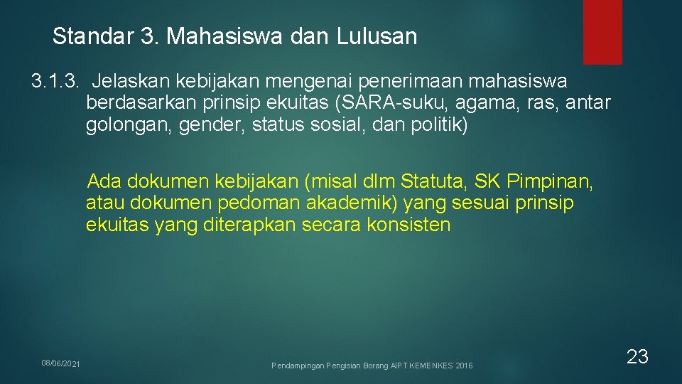 Standar 3. Mahasiswa dan Lulusan 3. 1. 3. Jelaskan kebijakan mengenai penerimaan mahasiswa berdasarkan Standar 3. Mahasiswa dan Lulusan 3. 1. 3. Jelaskan kebijakan mengenai penerimaan mahasiswa berdasarkan