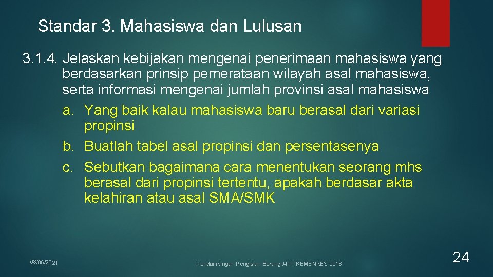 Standar 3. Mahasiswa dan Lulusan 3. 1. 4. Jelaskan kebijakan mengenai penerimaan mahasiswa yang Standar 3. Mahasiswa dan Lulusan 3. 1. 4. Jelaskan kebijakan mengenai penerimaan mahasiswa yang