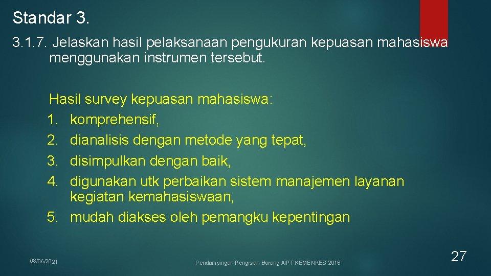 Standar 3. 3. 1. 7. Jelaskan hasil pelaksanaan pengukuran kepuasan mahasiswa menggunakan instrumen tersebut. Standar 3. 3. 1. 7. Jelaskan hasil pelaksanaan pengukuran kepuasan mahasiswa menggunakan instrumen tersebut.