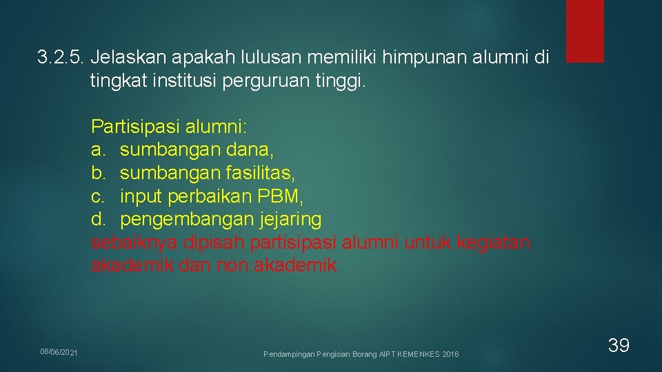 3. 2. 5. Jelaskan apakah lulusan memiliki himpunan alumni di tingkat institusi perguruan tinggi. 3. 2. 5. Jelaskan apakah lulusan memiliki himpunan alumni di tingkat institusi perguruan tinggi.