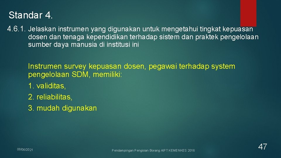 Standar 4. 4. 6. 1. Jelaskan instrumen yang digunakan untuk mengetahui tingkat kepuasan dosen Standar 4. 4. 6. 1. Jelaskan instrumen yang digunakan untuk mengetahui tingkat kepuasan dosen