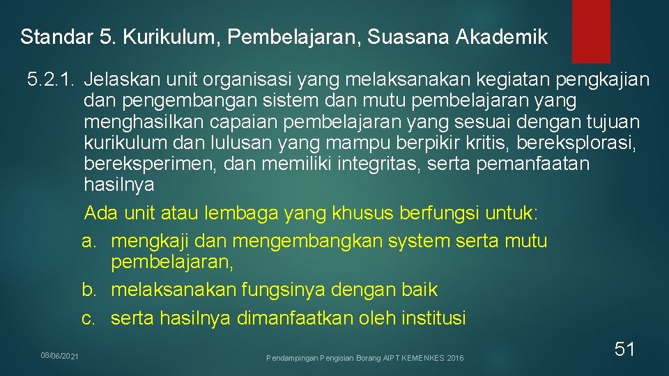 Standar 5. Kurikulum, Pembelajaran, Suasana Akademik 5. 2. 1. Jelaskan unit organisasi yang melaksanakan Standar 5. Kurikulum, Pembelajaran, Suasana Akademik 5. 2. 1. Jelaskan unit organisasi yang melaksanakan