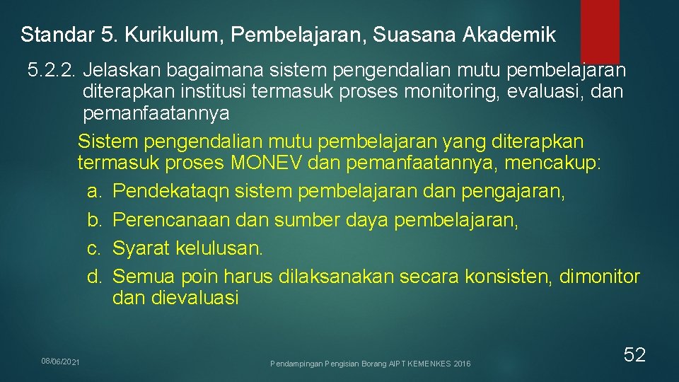 Standar 5. Kurikulum, Pembelajaran, Suasana Akademik 5. 2. 2. Jelaskan bagaimana sistem pengendalian mutu Standar 5. Kurikulum, Pembelajaran, Suasana Akademik 5. 2. 2. Jelaskan bagaimana sistem pengendalian mutu