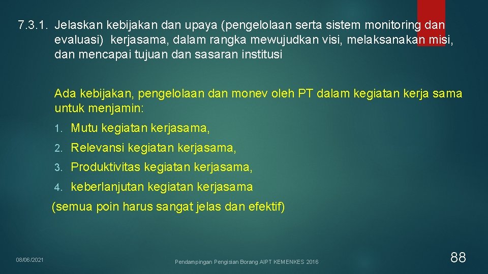 7. 3. 1. Jelaskan kebijakan dan upaya (pengelolaan serta sistem monitoring dan evaluasi) kerjasama, 7. 3. 1. Jelaskan kebijakan dan upaya (pengelolaan serta sistem monitoring dan evaluasi) kerjasama,