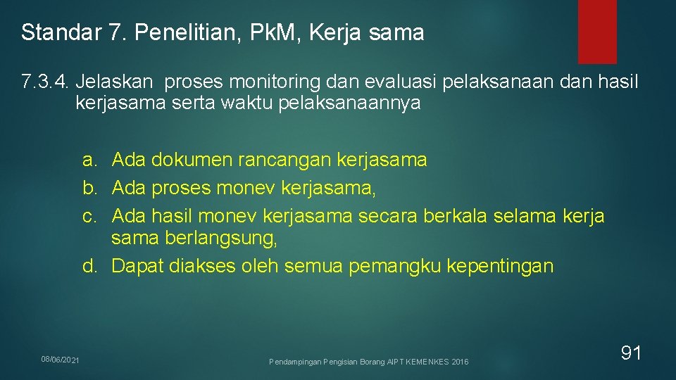 Standar 7. Penelitian, Pk. M, Kerja sama 7. 3. 4. Jelaskan proses monitoring dan Standar 7. Penelitian, Pk. M, Kerja sama 7. 3. 4. Jelaskan proses monitoring dan