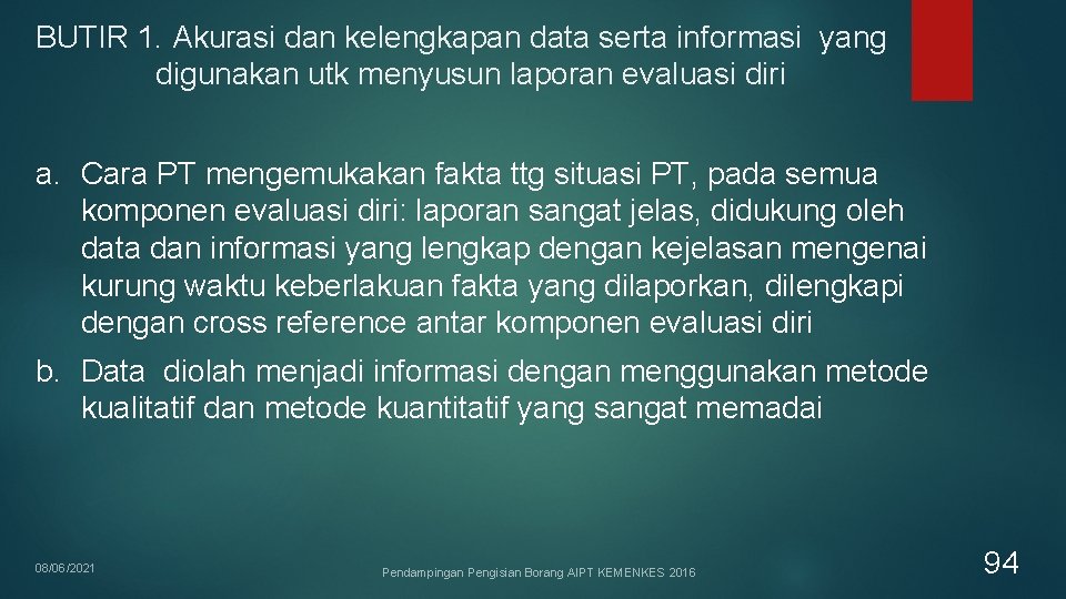 BUTIR 1. Akurasi dan kelengkapan data serta informasi yang digunakan utk menyusun laporan evaluasi BUTIR 1. Akurasi dan kelengkapan data serta informasi yang digunakan utk menyusun laporan evaluasi
