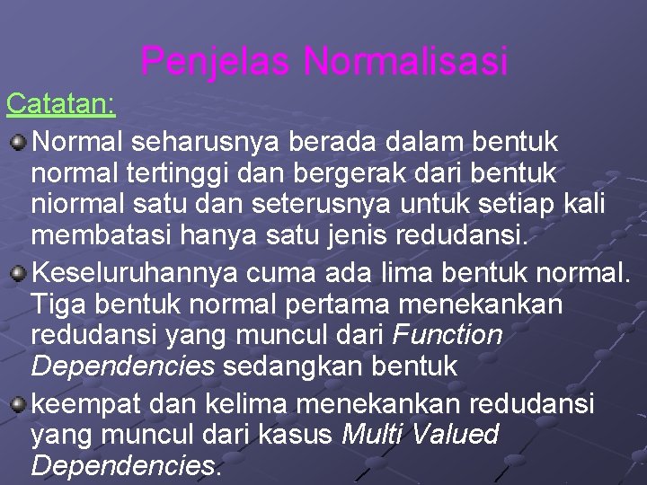 Penjelas Normalisasi Catatan: Normal seharusnya berada dalam bentuk normal tertinggi dan bergerak dari bentuk