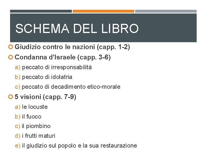 SCHEMA DEL LIBRO Giudizio contro le nazioni (capp. 1 -2) Condanna d’Israele (capp. 3