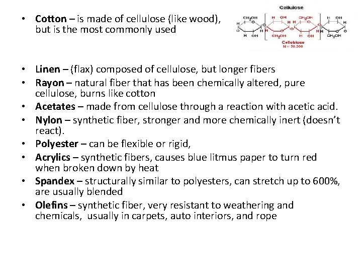  • Cotton – is made of cellulose (like wood), but is the most