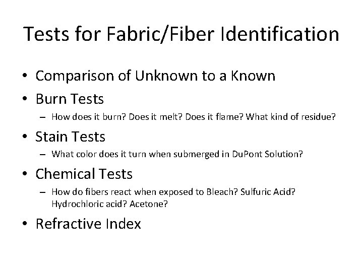 Tests for Fabric/Fiber Identification • Comparison of Unknown to a Known • Burn Tests