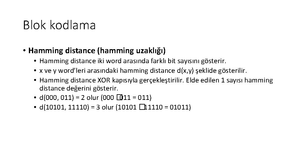 Blok kodlama • Hamming distance (hamming uzaklığı) • Hamming distance iki word arasında farklı