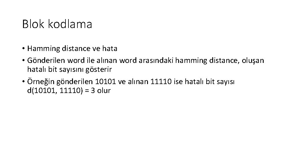 Blok kodlama • Hamming distance ve hata • Gönderilen word ile alınan word arasındaki