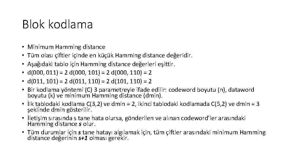 Blok kodlama Minimum Hamming distance Tüm olası çiftler içinde en küçük Hamming distance değeridir.