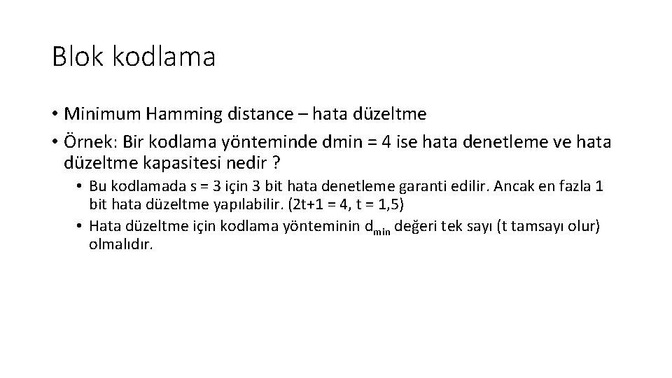 Blok kodlama • Minimum Hamming distance – hata düzeltme • Örnek: Bir kodlama yönteminde
