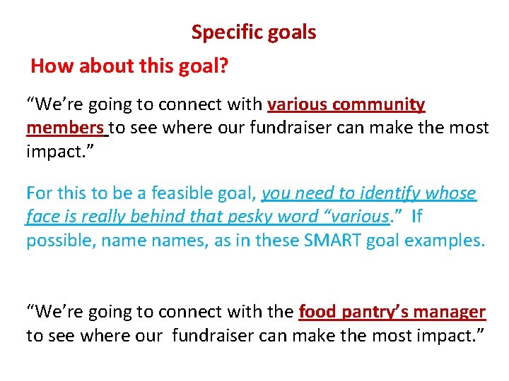 Specific goals How about this goal? “We’re going to connect with various community members