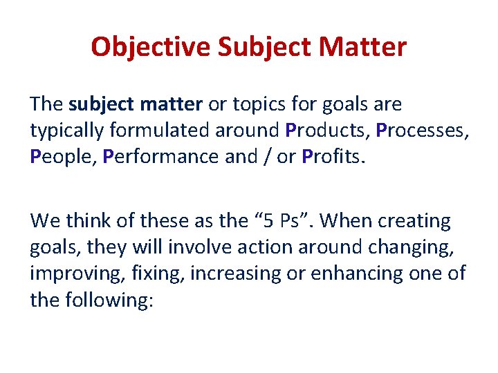 Objective Subject Matter The subject matter or topics for goals are typically formulated around