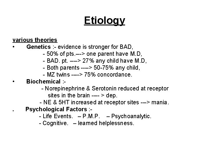 Etiology various theories • Genetics : - evidence is stronger for BAD, - 50%