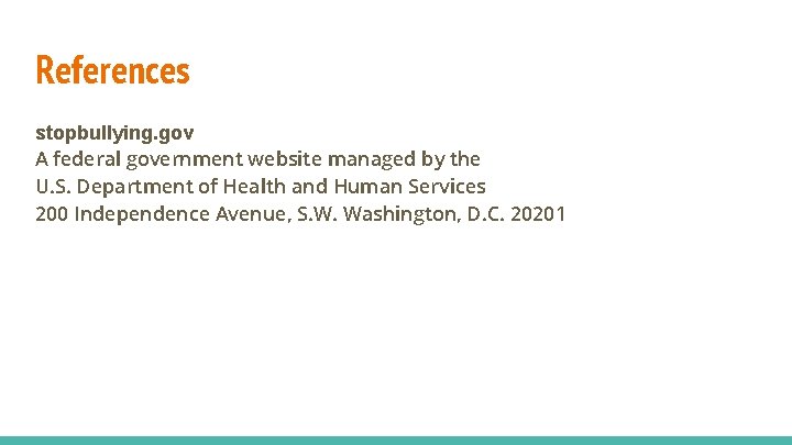 References stopbullying. gov A federal government website managed by the U. S. Department of
