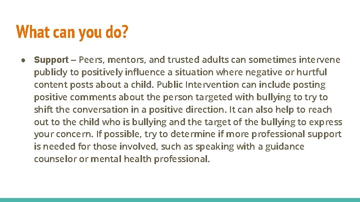 What can you do? ● Support – Peers, mentors, and trusted adults can sometimes