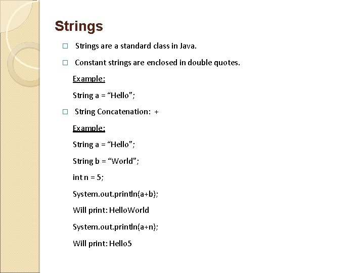 Strings � Strings are a standard class in Java. � Constant strings are enclosed