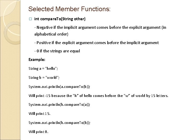 Selected Member Functions: � int compare. To(String other) - Negative if the implicit argument