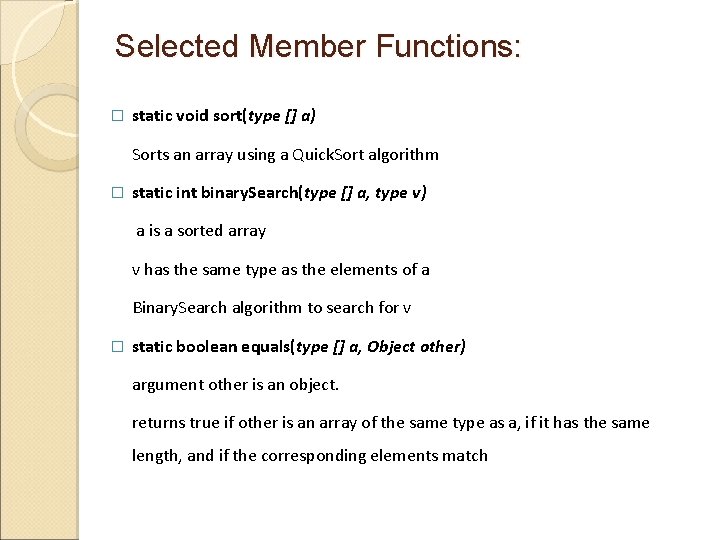 Selected Member Functions: � static void sort(type [] a) Sorts an array using a