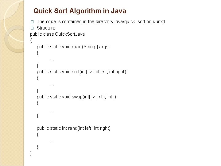 Quick Sort Algorithm in Java The code is contained in the directory java/quick_sort on