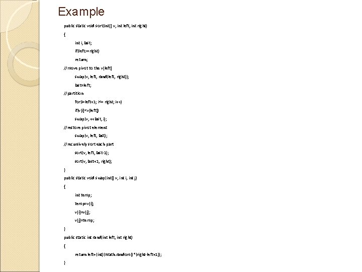 Example public static void sort(int[] v, int left, int right) { int i, last;