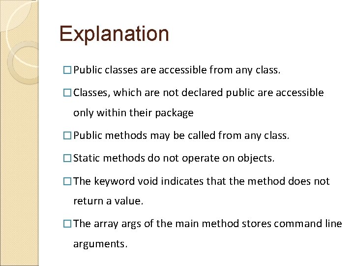 Explanation � Public classes are accessible from any class. � Classes, which are not