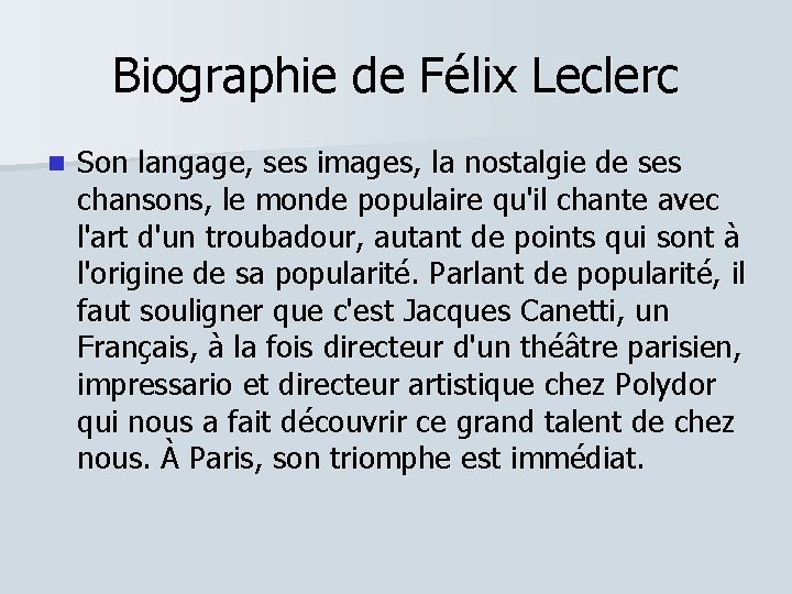 Biographie de Félix Leclerc n Son langage, ses images, la nostalgie de ses chansons,
