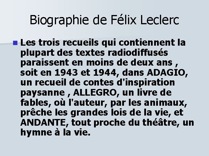 Biographie de Félix Leclerc n Les trois recueils qui contiennent la plupart des textes