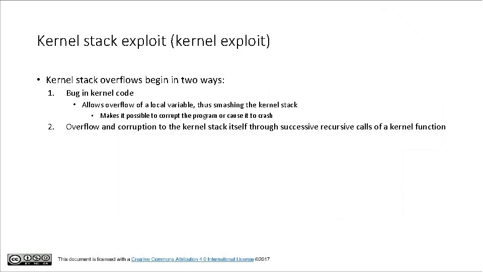 Kernel stack exploit (kernel exploit) • Kernel stack overflows begin in two ways: 1.