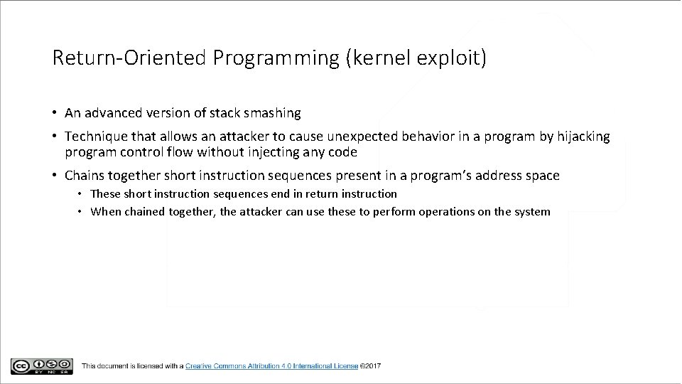 Return-Oriented Programming (kernel exploit) • An advanced version of stack smashing • Technique that