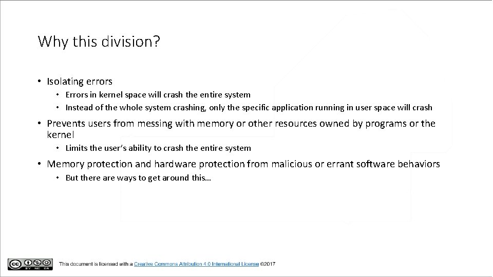 Why this division? • Isolating errors • Errors in kernel space will crash the