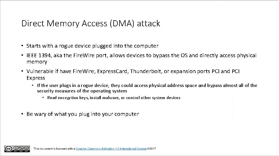 Direct Memory Access (DMA) attack • Starts with a rogue device plugged into the