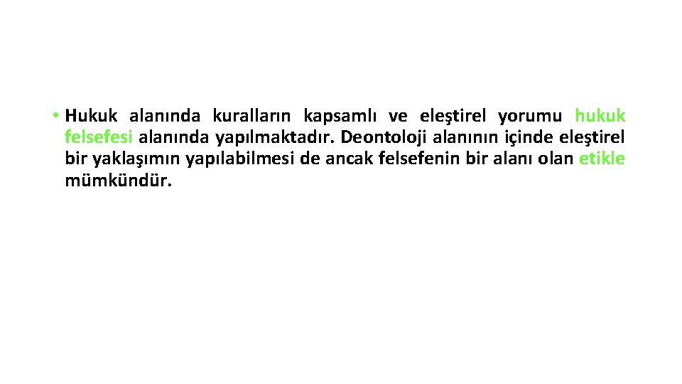  • Hukuk alanında kuralların kapsamlı ve eleştirel yorumu hukuk felsefesi alanında yapılmaktadır. Deontoloji