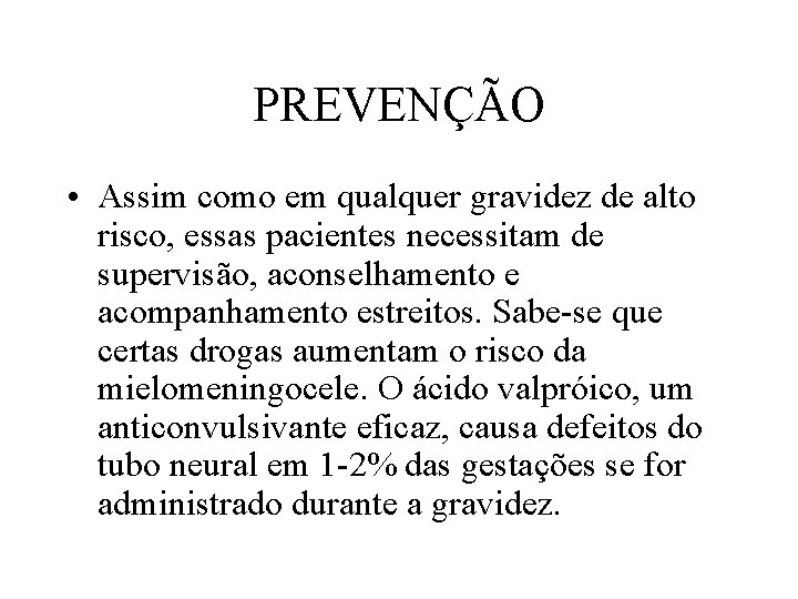 PREVENÇÃO • Assim como em qualquer gravidez de alto risco, essas pacientes necessitam de