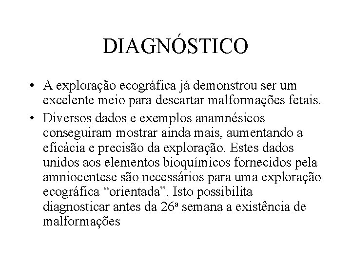 DIAGNÓSTICO • A exploração ecográfica já demonstrou ser um excelente meio para descartar malformações