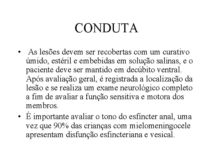 CONDUTA • As lesões devem ser recobertas com um curativo úmido, estéril e embebidas