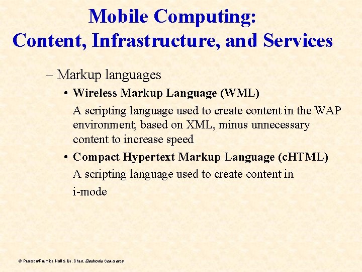 Mobile Computing: Content, Infrastructure, and Services – Markup languages • Wireless Markup Language (WML)