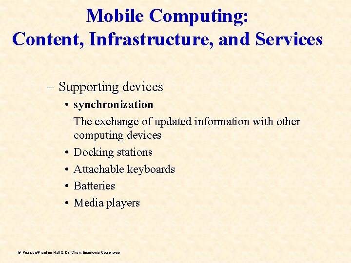 Mobile Computing: Content, Infrastructure, and Services – Supporting devices • synchronization The exchange of