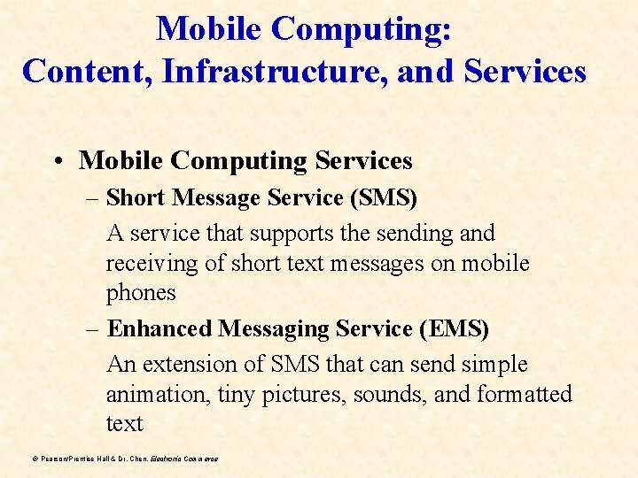 Mobile Computing: Content, Infrastructure, and Services • Mobile Computing Services – Short Message Service