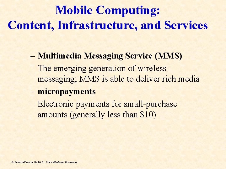 Mobile Computing: Content, Infrastructure, and Services – Multimedia Messaging Service (MMS) The emerging generation