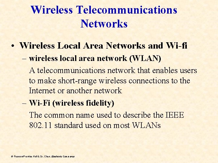 Wireless Telecommunications Networks • Wireless Local Area Networks and Wi-fi – wireless local area