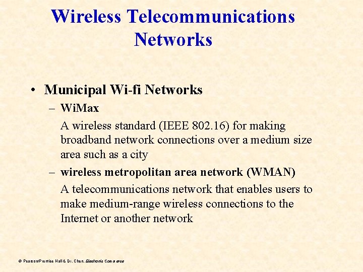 Wireless Telecommunications Networks • Municipal Wi-fi Networks – Wi. Max A wireless standard (IEEE