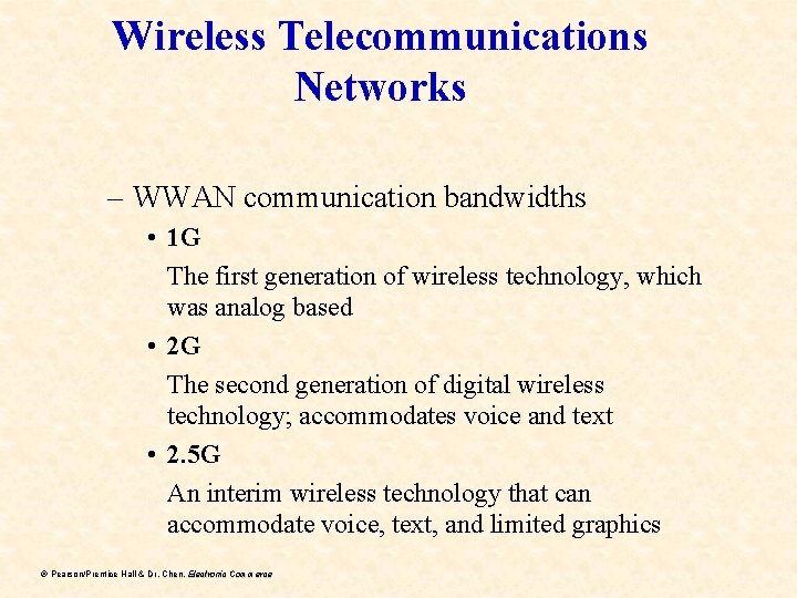 Wireless Telecommunications Networks – WWAN communication bandwidths • 1 G The first generation of